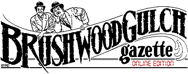 Brushwood Gulch Gazette